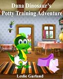 Dana Dinosaur's Potty Training Adventure - A Funny Rhyming Children's Picture Book (For Bedtime and Young Readers) (Dana Dinosaur's Adventures Series)