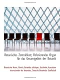 Botanisches Zentralblatt; Referierendes Organ für das Gesamtgebiet der Botanik - Botanischer Verein, Munich