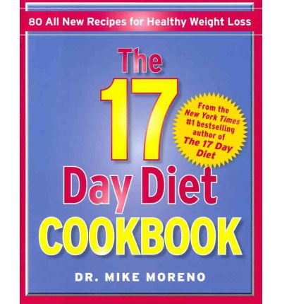 [ The 17 Day Diet Cookbook: 80 All New Recipes for Healthy Weight Loss Moreno, Mike ( Author ) ] { Hardcover } 2012