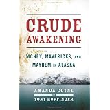 CrudeAwakening:Money,Mavericks,andMayheminAlaska