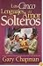 Los Cinco Lenguajes del Amor para Solteros (The Five Love Languages for Singles, Spanish edition)