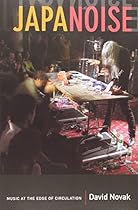 Japanoise: Music at the Edge of Circulation (Sign, Storage, Transmission) Japanoise: Music at the Edge of Circulation (Sign, Storage, Transmission)