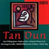 Tan Dun: Out of Peking Opera, for Solo Violin & Orchestra / Death & Fire, Dialogue with Paul Klee / Orchestral Theatre II: Re, for Divided Orchestra, Bass Voice & Audience with Two Conductors