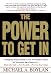 The Power to Get In: A Step-by-Step System to Get in Anyone's Door So You Have the Chance to... Make the Sale... Get the Job... Present Your Ideas
