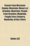 People from Westman Region, Manitoba: Maurice Strong, Marty Murray, Mark Kolesar, Nellie McClung, Triston Grant, Scott Young, Kenny Blatchford: People ... Arthur Sifton, Drew Caldwell, Scott Smith