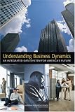Understanding Business Dynamics An Integrated Data System For America's Future
