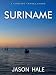 Books : Suriname (Dutch Guyana) : A Concise Travel Guide