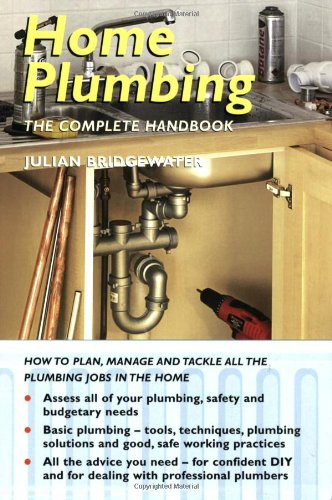 Home Plumbing: The Complete Handbook