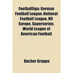Footballliga: German Football League, National Football League, NFL Europe, Superserien, World League of American Football