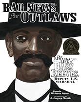 [FREE] Bad News for Outlaws: The Remarkable Life of Bass Reeves, Deputy U.S. Marshal (Carolrhoda Picture Books) K.I.N.D.L.E