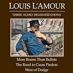 More Brains Than Bullets - The Road to Casas Piedras - West of Dodge (Dramatized) | Louis L'Amour