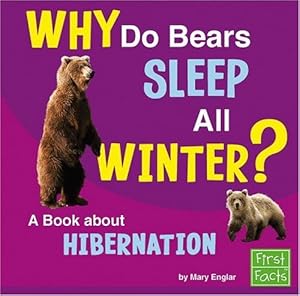 Why Do Bears Sleep All Winter?: A Book About Hibernation (First Facts) Duden and Jane