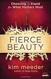 Fierce Beauty: Choosing to Stand for What Matters Most