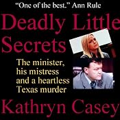 Deadly Little Secrets: The Minister, His Mistress, and a Heartless Texas Murder | [Kathryn Casey]