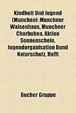 Kindheit Und Jugend (Munchen): Munchner Waisenhaus, Munchner Chorbuben, Aktion Sonnenschein, Jugendorganisation Bund Naturschutz, Hafft-