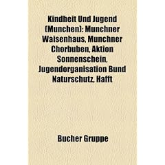 Kindheit Und Jugend (Munchen): Munchner Waisenhaus, Munchner Chorbuben, Aktion Sonnenschein, Jugendorganisation Bund Naturschutz, Hafft