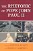 The Rhetoric of Pope John Paul II (Lexington Studies in Political Communication)