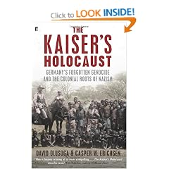 The Kaiser's Holocaust: Germany's Forgotten Genocide and the Colonial Roots of Nazism