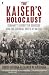 Books : The Kaiser's Holocaust: Germany's Forgotten Genocide and the Colonial Roots of Nazism