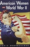 American Women And World War II (History of Women in America)