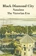 Black Diamond City: Nanaimo - The Victorian Era