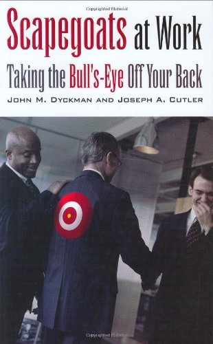 Scapegoats at Work: Taking the Bull's-Eye Off Your Back