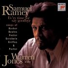 Samuel Ramey: Ev'ry Time We Say Goodbye: Songs of Barber, by Samuel Barber, Stephen Foster, Charles T. Griffes, George Gershwin, and Edwin Gerschefski