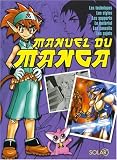 Manuel du manga : Les styles, les techniques, les supports, le matériel, les conseils, les sujets