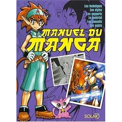 Manuel du manga : Les styles, les techniques, les supports, le mat�riel, les conseils, les sujets