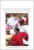 Holy hustlers, schism, and prophecy : Apostolic reformation in Botswana