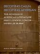 Becoming Cajun, becoming American : the Acadian in American literature from Longfellow to James Lee Burke