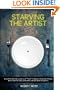 Starving the Artist: How the Internet Culture of "Free" Threatens to Exterminate the Creative Class, and What Can Be Done to Save It