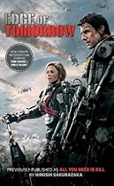Edge of Tomorrow (Movie Tie-in Edition): (Previously published and available digitally as All You Need Is Kill) Edge of Tomorrow (Movie Tie-in Edition): (Previously published and available digitally as All You Need Is Kill)
