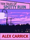 Ten Tales of Spotty Ruin (Ten Tales Series) Image of Ten Tales of Spotty Ruin (Ten Tales Series)