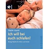 Ich will bei euch schlafen!: Ruhige N�chte f�r Eltern und Kindervon "Sibylle L�pold"