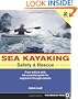 Sea Kayaking Safety and Rescue: From Mild to Wild, the Essential Guide for Beginners Through Experts