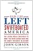 How the Left Swiftboated America: The Liberal Media Conspiracy to Make You Think George Bush Was the Worst President in History