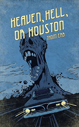 Heaven, Hell, or Houston: A Zombie Thriller
