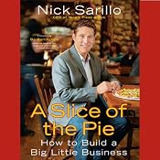 A Slice of the Pie: How to Build a Big Little Business | [Nick Sarillo]