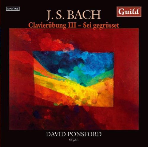 David Ponsford - Organ Clavierübung III & Sei gegrüsset by Bach cd cover