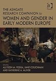 The Ashgate research companion to women and gender in early modern Europe