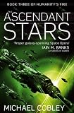 The Ascendant Stars: Book Three of Humanitys Fire