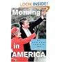 Morning in America: How Ronald Reagan Invented the 1980's (Politics and Society in Twentieth Century America)