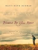 Blessed be Your Name: (1 Volume Set): You Give and Take Away, My Heart Will Choose to Say