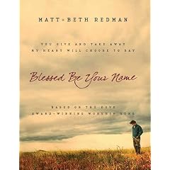 Blessed be Your Name: (1 Volume Set): You Give and Take Away, My Heart Will Choose to Say