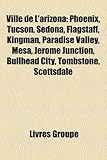 Ville de L'Arizona: Phoenix, Tucson, Sedona, Flagstaff, Kingman, Paradise Valley, Mesa, Jerome Junction, Bullhead City, Tombstone, Scottsd-