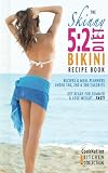 The Skinny 5:2 Bikini Diet Recipe Book: Recipes & Meal Planners Under 100, 200 & 300 Calories.  Get Ready For Summer & Lose Weight...FAST! (Kitchen Collection) (Volume 1)