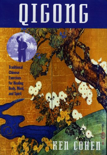 Qigong: Traditional Chinese Exercises for Healing Body, Mind, and Spirit / By Ken Cohen