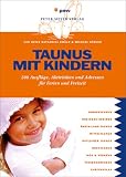 Produkt-Bild: Taunus mit Kindern: 500 Ausfl&uuml;ge, Aktivit&auml;ten und Adressen f&uuml;r Ferien und Freizeit