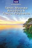 Tahiti, Moorea, Bora Bora & French Polynesia (Travel Adventures)